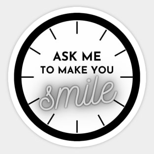 ASK ME TO MAKE YOU SMILE Sticker